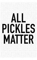 All Pickles Matter: A 6x9 Inch Matte Softcover Journal Notebook with 120 Blank Lined Pages and a Funny Foodie Chef Cover Slogan