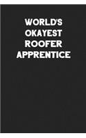 World's Okayest Roofer Apprentice: Blank Lined Career Notebook Journal