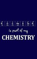 Rochester Is Part of My Chemistry