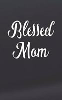Blessed Mom: Family Grandma Women Mom Memory Journal Blank Lined Note Book Mother's Day Holiday Gift