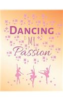 Dancing Is My Passion: Dance Journal & Motivation Notebook - Diary For Write In (110 Lined Pages, Large 8.5 x 11 in)