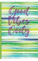Good Vibes Only: Blank Lined Notebook/ 120 pages/ 6x9