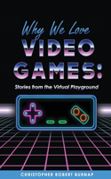 Why We Love Video Games