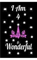 I AM 4 & Wonderful: Unicorn I am 4 & Wonderful Journal Notebook Activity Book perfect Happy Birthday gift for young girls, friend or coworker 6 x 9 blank lined paper 10