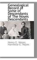 Genealogical Record of Some of Descendants of the Noyes Descendants