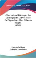 Observations Historiques Sur Les Progres Et La Decadence de L'Agriculture Chez Differens Peuples (1789)