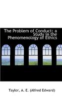 The Problem of Conduct: A Study in the Phenomenology of Ethics