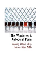 The Wanderer: A Colloquial Poem