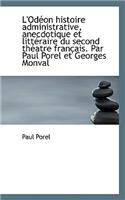 L'Od on Histoire Administrative, Anecdotique Et Litt Raire Du Second Th Atre Fran Ais. Par Paul Pore