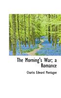 The Morning's War; A Romance