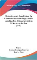 Hesiodi Ascraei Quae Exstant Ex Recensione Joannis Georgii Graevii Cum Ejusdem Animadversionibus Et Notis Auctioribus (1701)