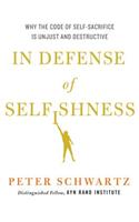 In Defense of Selfishness: Why the Code of Self-Sacrifice Is Unjust and Destructive