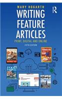 Writing Feature Articles: Print, Digital and Online