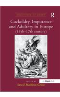 Cuckoldry, Impotence and Adultery in Europe (15th-17th Century)
