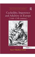 Cuckoldry, Impotence and Adultery in Europe (15th-17th century)