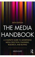 The Media Handbook: A Complete Guide to Advertising Media Selection, Planning, Research, and Buying