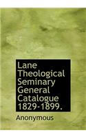 Lane Theological Seminary General Catalogue 1829-1899.