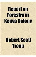 Report on Forestry in Kenya Colony