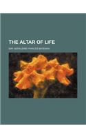 The Altar of Life