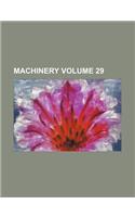 Machinery Volume 29
