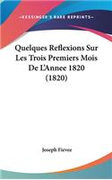 Quelques Reflexions Sur Les Trois Premiers Mois de L'Annee 1820 (1820)