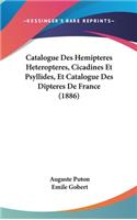 Catalogue Des Hemipteres Heteropteres, Cicadines Et Psyllides, Et Catalogue Des Dipteres de France (1886)