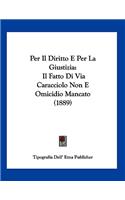 Per Il Diritto E Per La Giustizia: Il Fatto Di Via Caracciolo Non E Omicidio Mancato (1889)