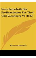 Neue Zeitschrift Des Ferdinandeums Fur Tirol Und Vorarlberg V8 (1842)