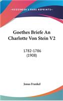 Goethes Briefe an Charlotte Von Stein V2