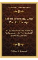 Robert Browning, Chief Poet Of The Age