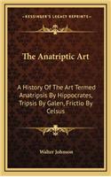 The Anatriptic Art