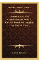 America And Her Commentators, With A Critical Sketch Of Travel In The United States: (English)