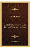 Rivals: A Tale of the Times of Aaron Burr and Alexander Hamilton