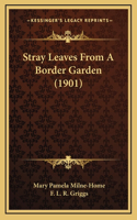 Stray Leaves from a Border Garden (1901)