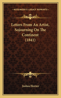 Letters From An Artist, Sojourning On The Continent (1841)