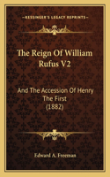 The Reign Of William Rufus V2: And The Accession Of Henry The First (1882)(English)