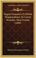 Hygini Gromatici, Et Polybii Megalopolitani, De Castris Romanis, Quae Exstant (1660)