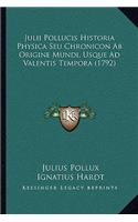 Julii Pollucis Historia Physica Seu Chronicon Ab Origine Mundi, Usque Ad Valentis Tempora (1792)