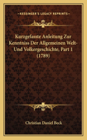 Kurzgefasste Anleitung Zur Kenntniss Der Allgemeinen Welt- Und Volkergeschichte, Part 1 (1789)