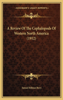 A Review Of The Cephalopods Of Western North America (1912)