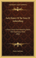 Early History Of The Town Of Amherstburg