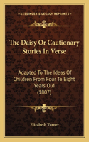 The Daisy Or Cautionary Stories In Verse