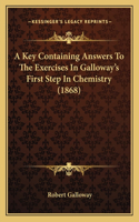 Key Containing Answers To The Exercises In Galloway's First Step In Chemistry (1868)