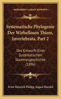 Systematische Phylogenie Der Wirbellosen Thiere, Invertebrata, Part 2