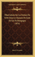 Observations Sur Les Formes Du Verbe Dans La Chanson De Geste De Gui De Bourgogne (1874)