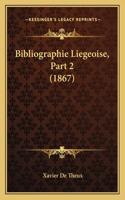 Bibliographie Liegeoise, Part 2 (1867): (French)