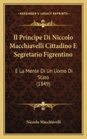 Il Principe Di Niccolo Macchiavelli Cittadino E Segretario Figrentino
