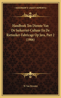 Handboek Ten Dienste Van De Suikerriet-Cultuur En De Rietsuiker-Fabricage Op Java, Part 2 (1906)
