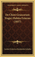 De Chori Graecorum Tragici Habitu Externo (1857)
