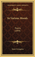 In Various Moods: Poems (1894)